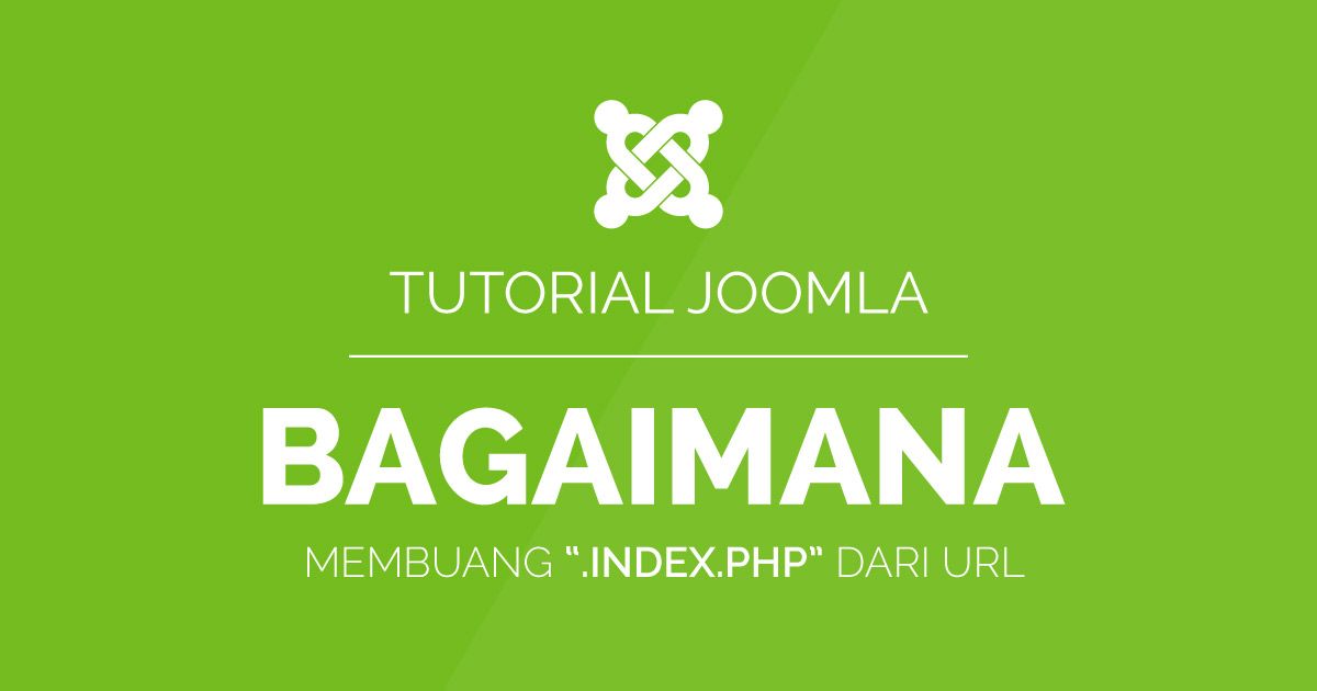 Tutorial Joomla : Bagaimana membuang ".index.php" dari URL